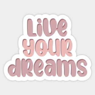 Live your dreams Sticker